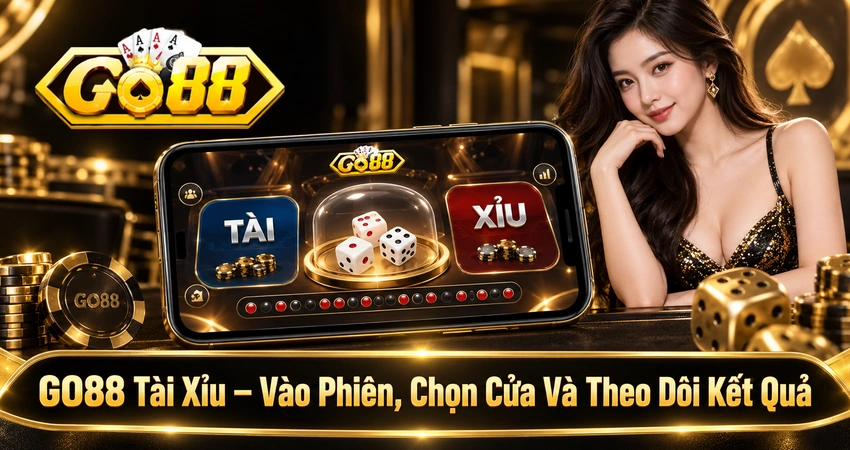 GO88 Tài Xỉu – Vào Phiên, Chọn Cửa Và Theo Dõi Kết Quả